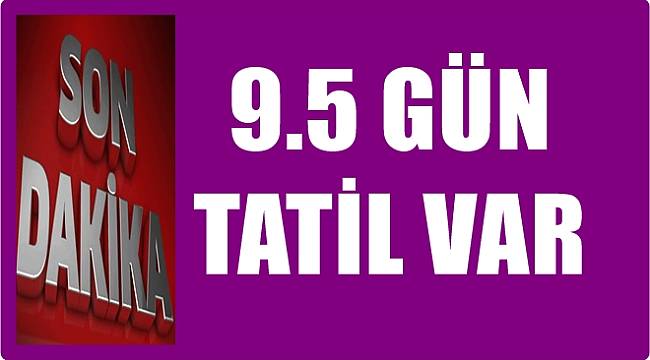 Kurban Bayramı tatili 9.5 gün oldu