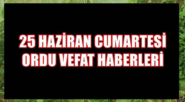 Ordu 25 Haziran Cumartesi vefat haberleri