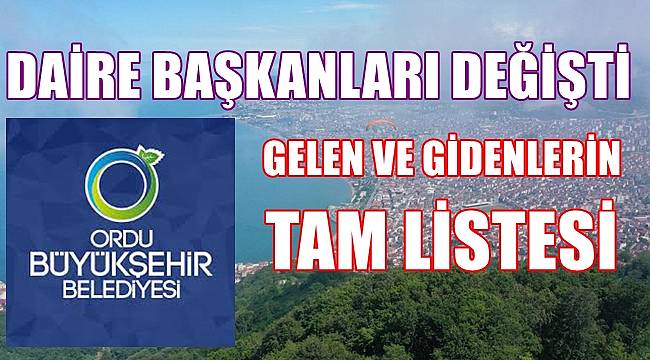 Ordu Büyükşehir Belediyesi'nde 4 daire başkanı görevden alındı
