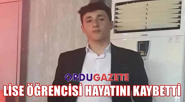 Ordu'da boğulma tehlikesi geçiren liseli genç yaşam mücadelesini kaybetti