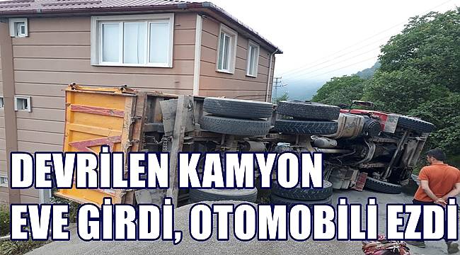 Ordu&#039;da devrilen kamyon eve girdi, otomobili ezdi