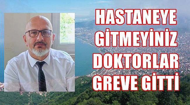 Ordu'da doktorlar greve gidecek hastalar perişan olacak