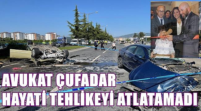 Ordu'da kazada yaralanan Avukat Murat Çufadar hayatı tehlikeyi atlatamadı