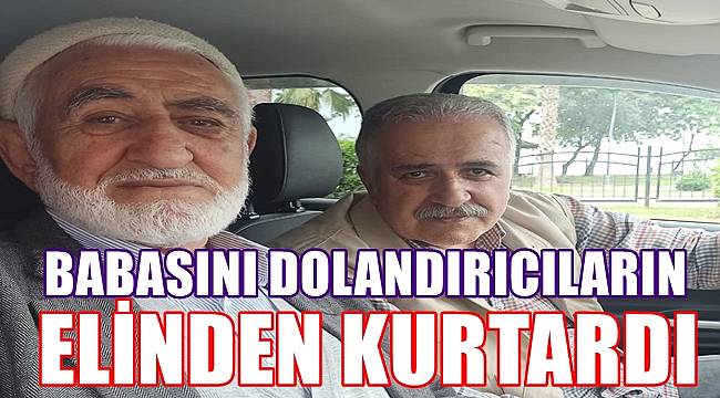 Ordu'da Milli Eğitim Müdürü babasını dolandırıcıların elinden kurtardı