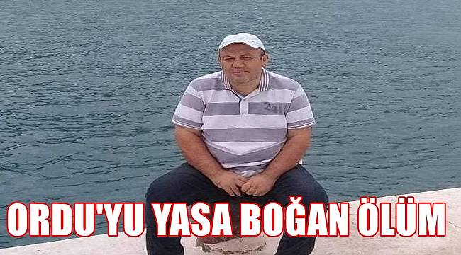 Ordu'da röntgen teknisyeni Erhan Kahraman vefat etti