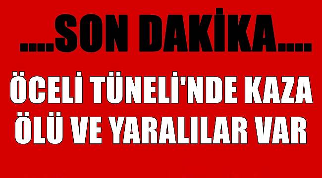 Ordu'da tünelde kaza: Ölü ve yaralılar var