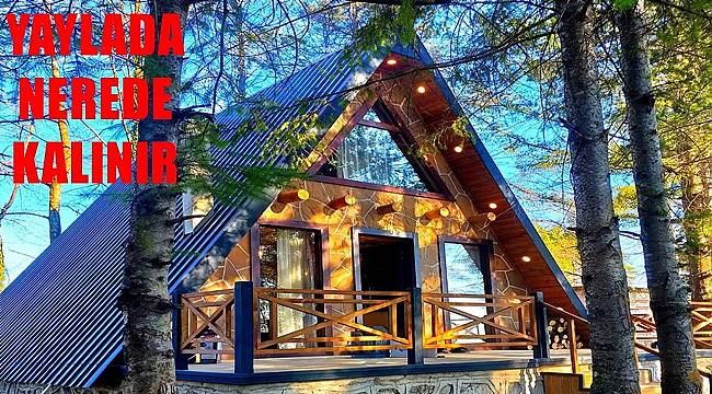 Ordu&#039;da yayla ve doğada konaklanacak otel ve bungalov evler