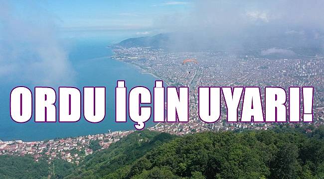 Ordu için uyarı yapıldı