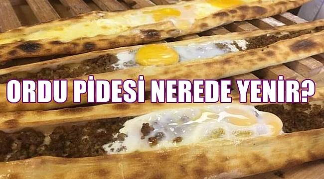 Ordu Pidesi nerede yenir?