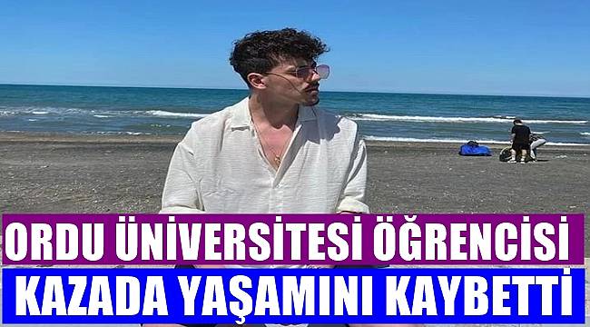 Ordu Üniversitesi'nin acı günü  ODÜ'lü öğrenci kazada hayatını kaybetti