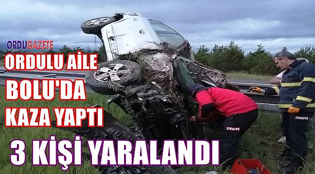 Ordulu aile Bolu'da kaza geçirdi: 3 yaralı var