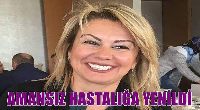 Ordulu İş Kadını Yeşim Torluoğlu vefat etti