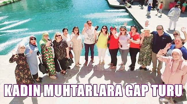 Ordulu Kadın Muhtarlara GAP Turu