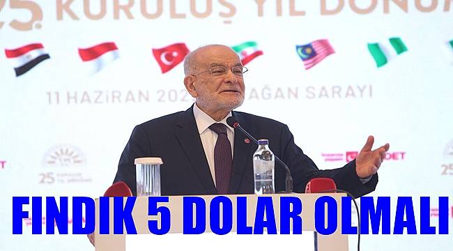 Saadet Partisi'nin fındık fiyatı 5 dolar