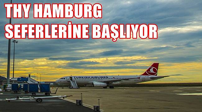 THY Ordu Giresun&#039;dan Hamburg&#039;a direkt uçuşlara başlıyor