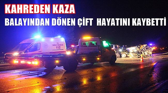 Yeni evlenen çift balayından dönerken kazada hayatını kaybetti