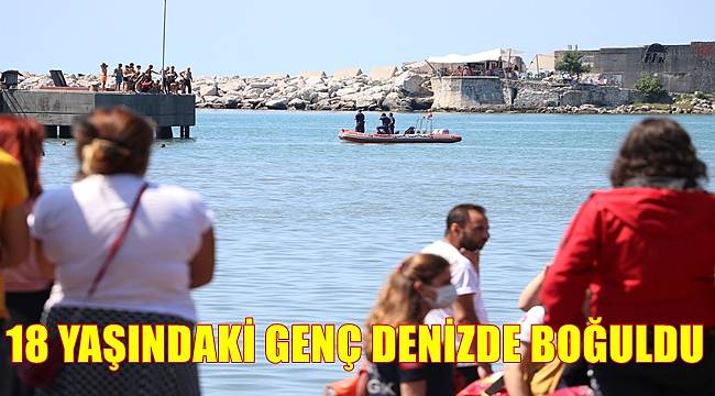 18 yaşındaki Berkan Gezer denizde boğuldu