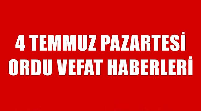4 Temmuz Ordu vefat haberleri