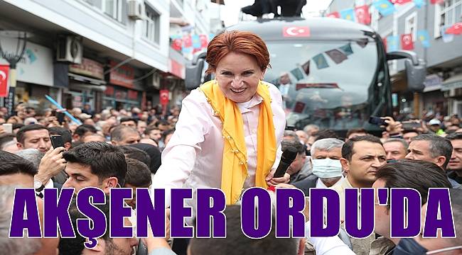 Akşener Ordu'da Aybastı, Kabataş ve Korgan ilçelerini ziyaret etti
