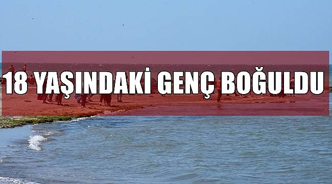 Denizde akıntıya kapılan genç boğuldu