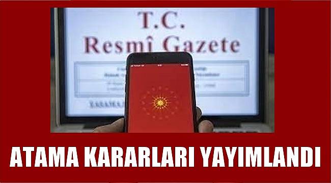 Flaş atama kararları Resmi Gazete'de yayımlandı