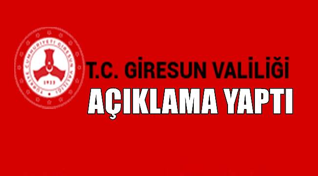 Giresun Valiliği açıklama yaptı