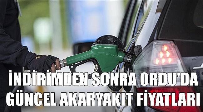 İndirimden sonra Ordu'da güncel akaryakıt fiyatları