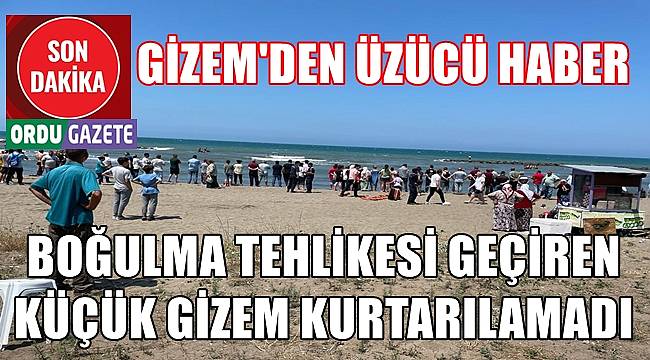 Ordu'da 10 yaşındaki Gizem denizde boğuldu