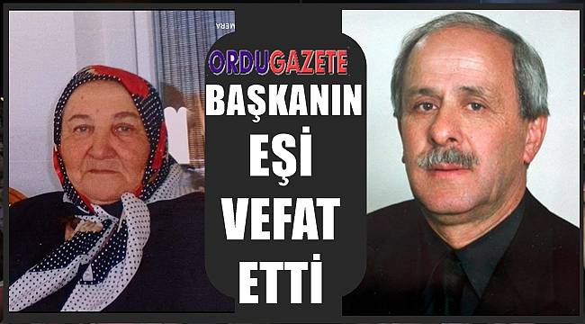 Ordu'da Belediye Başkanın eşi vefat etti