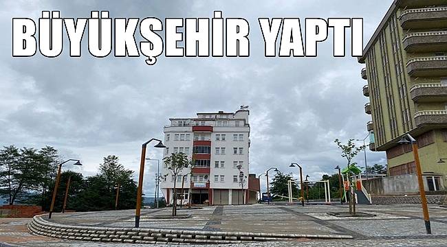 Ordu'da Çamaş Kent Meydanı'na kavuştu