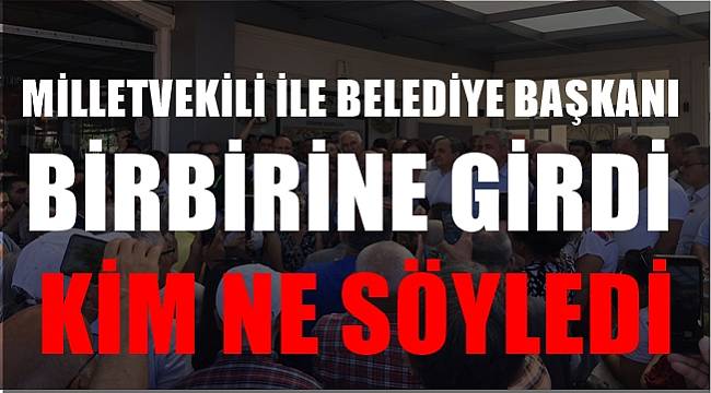 Ordu'da CHP'li milletvekili ile AK Partili belediye başkanı birbirine girdi