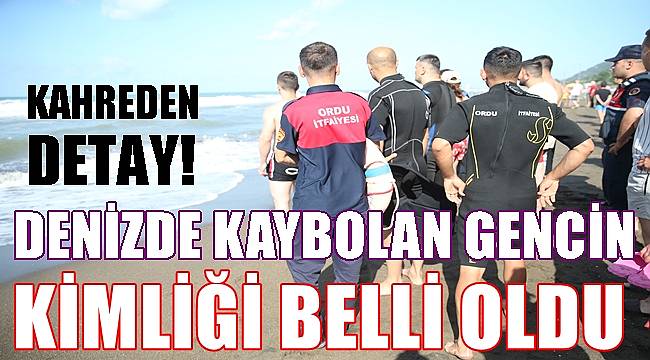 Ordu'da denizde kaybolan gencin kimliği belli oldu