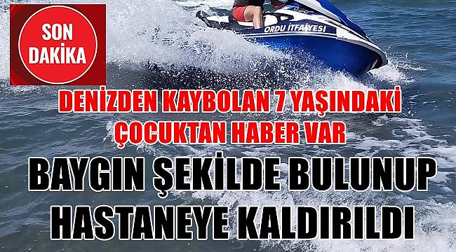 Ordu'da denizde kaybolan küçük kız baygın şekilde bulundu