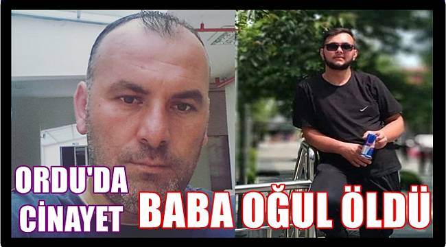 Ordu&#039;da Gökhan Kurt ve oğlu Batuhan Kurt yaşamını kaybetti