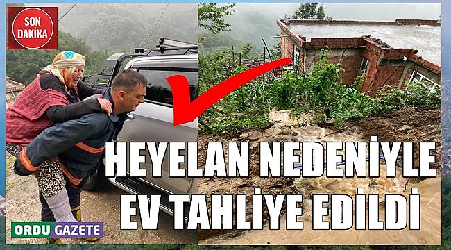 Ordu'da heyelan nedeniyle ev tahliye edildi