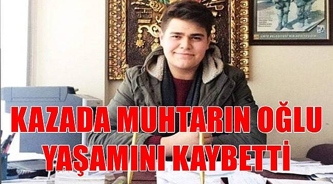Ordu'da kazada Muhtar Ocak'ın oğlu yaşamını kaybetti
