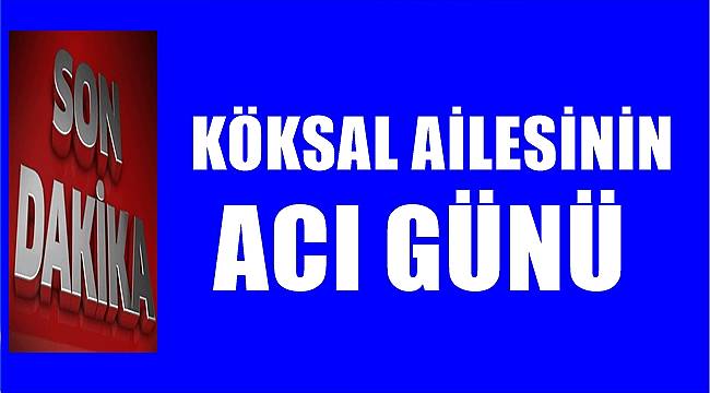 Ordu'da Köksal Ailesinin acı günü