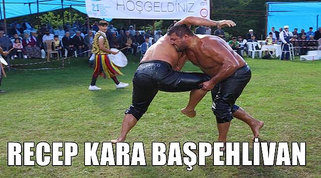 Ordu'da Recep Kara Başpehlivan oldu