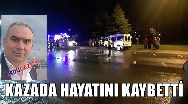 Ordu'da trafik kazasında Osman Abanoz hayatını kaybetti