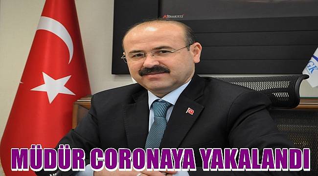 Ordu SGK İl Müdürü Günay coronaya yakalandı