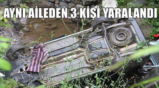 Otomobil dereye yuvarlandı aynı aileden 3 kişi yaralandı
