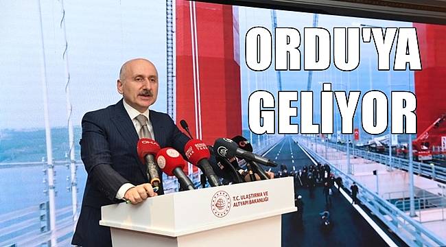 Ulaştırma Bakanı Karaismailoğlu Ordu'ya geliyor