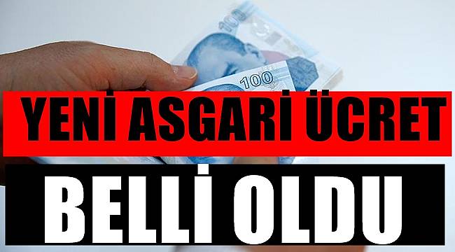 Yeni asgari ücret açıklandı