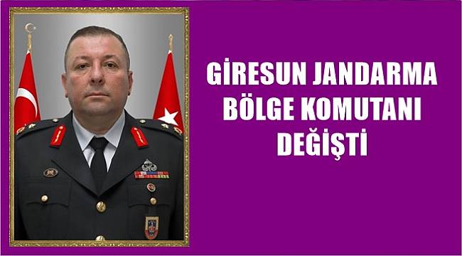 Giresun Jandarma Bölge Komutanlığına Tümgeneral Selçuk Yıldırım atandı