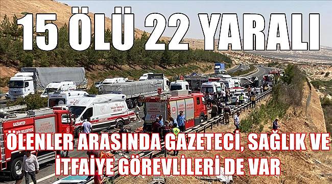 Kazada 15 kişi öldü 22 kişi yaralandı