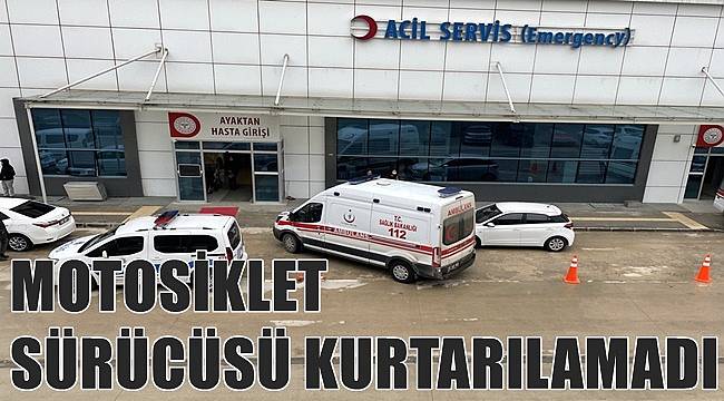 Motosiklet sürücüsü kazada hayatını kaybetti