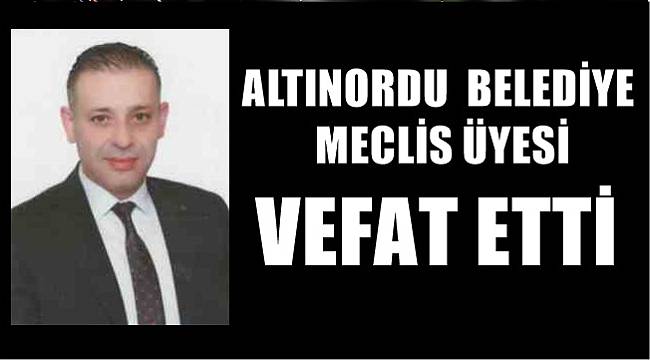 Ordu'da Altınordu Belediye Meclis Üyesi Vefat Etti