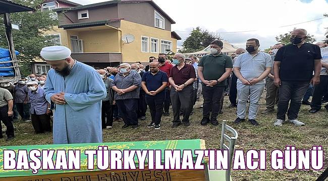 Ordu&#039;da başkan Türkyılmaz&#039;ın acı günü