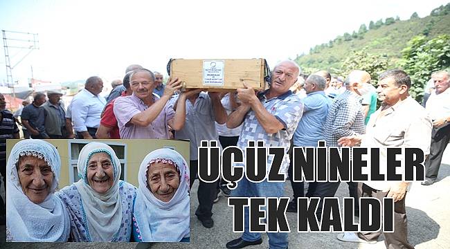 Ordulu Üçüz Ninelerden Emriye Sarı toprağa verildi