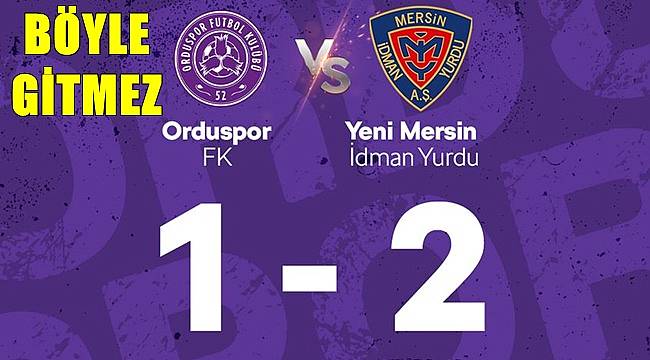 52 Orduspor kendi evinde Yeni Mersin İdmanyurdu'na yenildi: 1-2